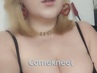 Comekneel