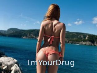 ImYourDrug