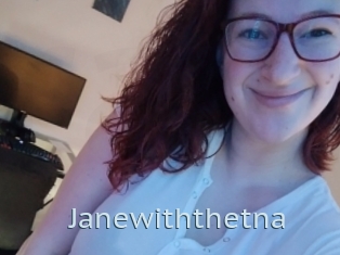 Janewiththetna