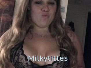 Milkytittes