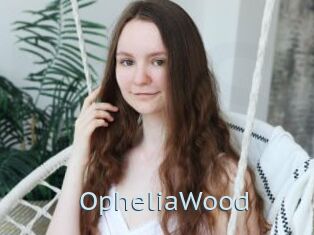 OpheliaWood