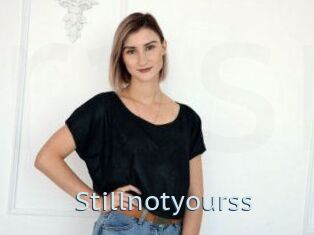 Stillnotyourss