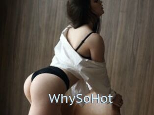 WhySoHot